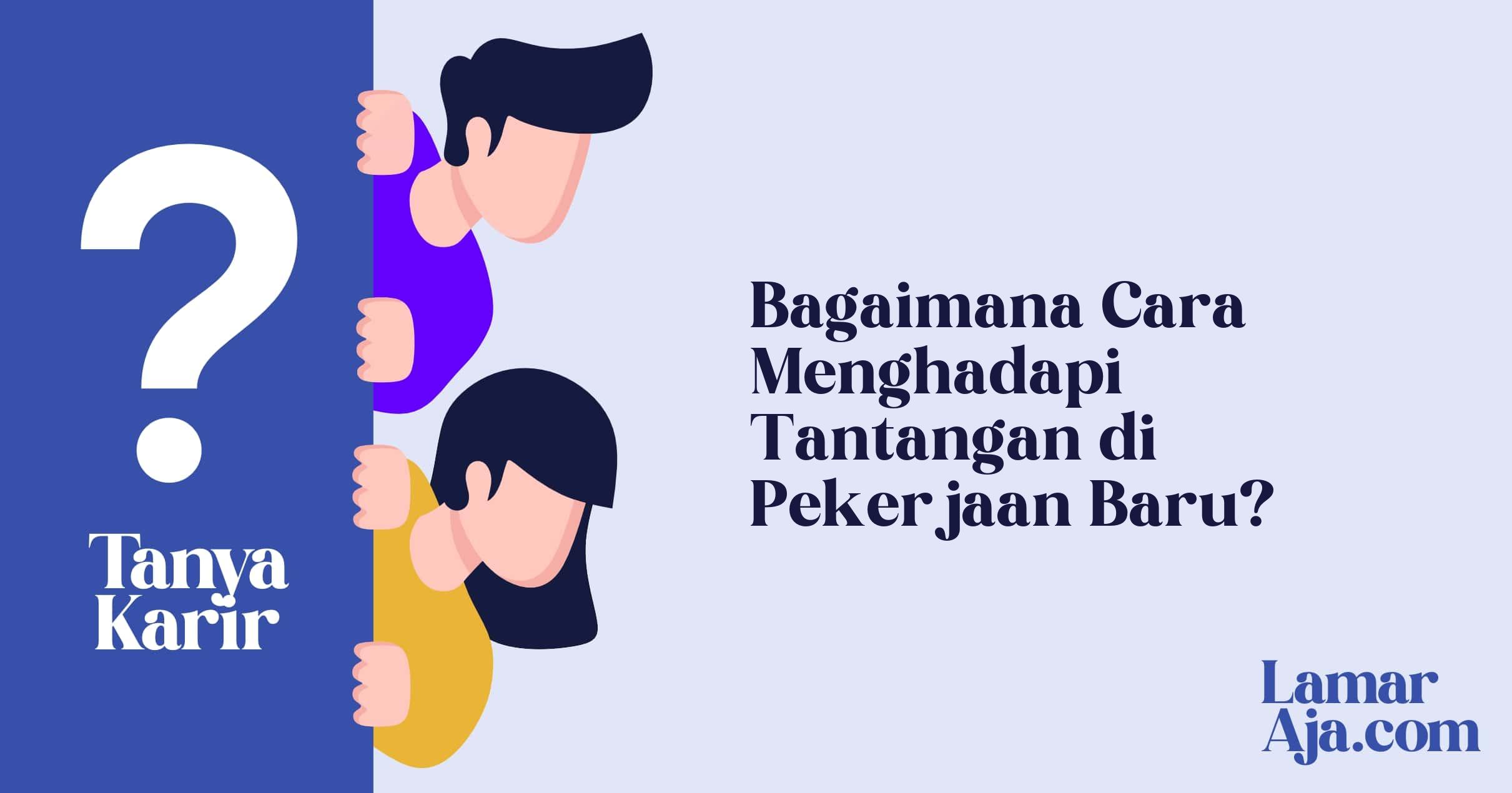 Bagaimana Cara Menghadapi Tantangan di Pekerjaan Baru?